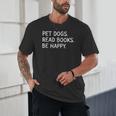 Pet Dogs Read Books Be Happy Unisex T-Shirt Pet Dogs Read Books Be Happy Unisex T-Shirt