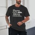 Please Go Away Im Reading Book Lover Quote Unisex T-Shirt Please Go Away Im Reading Book Lover Quote Unisex T-Shirt