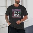 Pretend I'm A Book Character Reader Fan Cosplay Unisex T-Shirt Pretend I'm A Book Character Reader Fan Cosplay Unisex T-Shirt