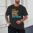 Read Banned Books Be Kind Stay Weird Unisex T-Shirt Read Banned Books Be Kind Stay Weird Unisex T-Shirt