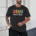 Read A Book Bruh English Teacher Reading Read A Book Unisex T-Shirt Read A Book Bruh English Teacher Reading Read A Book Unisex T-Shirt