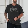 Read Books Lift Weights Fight Fascism Unisex T-Shirt