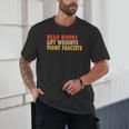 Read Books Lift Weights Fight Fascists Reading Humor Unisex T-Shirt Read Books Lift Weights Fight Fascists Reading Humor Unisex T-Shirt