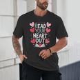 Read Your Heart Out Teacher Reading Book Love Valentines Day Unisex T-Shirt Read Your Heart Out Teacher Reading Book Love Valentines Day Unisex T-Shirt