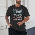 Reading Bedtime If It Involves Books And Pajamas Count Me In Unisex T-Shirt Reading Bedtime If It Involves Books And Pajamas Count Me In Unisex T-Shirt