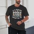 Reading Pajamas If It Involves Books And Pajamas Count Me In Unisex T-Shirt Reading Pajamas If It Involves Books And Pajamas Count Me In Unisex T-Shirt