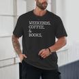 Weekends Coffee And Books Reading Lovers And Coffee Unisex T-Shirt Weekends Coffee And Books Reading Lovers And Coffee Unisex T-Shirt