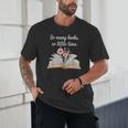 So Many Books Little Time Loves To Read Books Bookworm Unisex T-Shirt