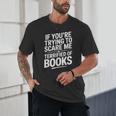 If You'Re Trying To Scare Me I'm Terrified Of Books Retro Unisex T-Shirt