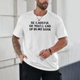 Be Careful Or You’Ll End Up In My Book Unisex T-Shirt