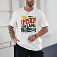 You Literally Mean Figuratively Grammar Teacher Book Writers Unisex T-Shirt
