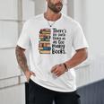 There Is No Such Thing As Too Many Books Book Lover Unisex T-Shirt There Is No Such Thing As Too Many Books Book Lover Unisex T-Shirt