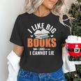 I Like Big Books I Cannot Lie School Librarian Book Lover Unisex T-Shirt I Like Big Books I Cannot Lie School Librarian Book Lover Unisex T-Shirt