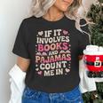 Book Pajamas For Women If It Involves Books And Pajamas Unisex T-Shirt