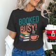Booked And Busy Cool Coffee Reading Relaxing Books Unisex T-Shirt Booked And Busy Cool Coffee Reading Relaxing Books Unisex T-Shirt