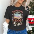 Buy Me Books And Call Me A Good Girl Unisex T-Shirt Buy Me Books And Call Me A Good Girl Unisex T-Shirt