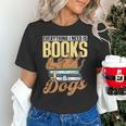 Everything I Need Is Books & Dogs Reader Book Read Reading Unisex T-Shirt