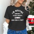 I'm Writing Someone's Future Favorite Book How Cool Is That Unisex T-Shirt I'm Writing Someone's Future Favorite Book How Cool Is That Unisex T-Shirt