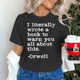 I Literally Wrote A Book To Warn You All About This Orwell Unisex T-Shirt I Literally Wrote A Book To Warn You All About This Orwell Unisex T-Shirt