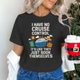 I Have No Cruise Control-It's Like They Book Themselves Unisex T-Shirt