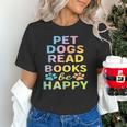 Pet Dogs Read Books Be Happy Dog Lover Unisex T-Shirt Pet Dogs Read Books Be Happy Dog Lover Unisex T-Shirt