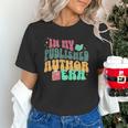 In My Published Author Era Cute Book Lover Writer Retro Tee Unisex T-Shirt In My Published Author Era Cute Book Lover Writer Retro Tee Unisex T-Shirt