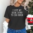 I Put My Book Down To Be Here Unisex T-Shirt