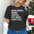 Read Books Drink Coffee Pet Dogs Fight Evil Bookworm Unisex T-Shirt Read Books Drink Coffee Pet Dogs Fight Evil Bookworm Unisex T-Shirt