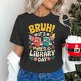 Reading Book Lover School Librarian Bruh It's Library Day Unisex T-Shirt