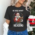 He Sees What You'Ve Been Reading Santa Book Lover Unisex T-Shirt He Sees What You'Ve Been Reading Santa Book Lover Unisex T-Shirt