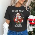 He Sees What You'Ve Been Reading Santa Book Lover For Women Unisex T-Shirt He Sees What You'Ve Been Reading Santa Book Lover For Women Unisex T-Shirt