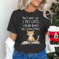 That's What I Do I Pet Cats I Read Books And I Know Things Unisex T-Shirt That's What I Do I Pet Cats I Read Books And I Know Things Unisex T-Shirt