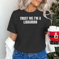 Trust Me Im A Librarian Reading Books Humor Unisex T-Shirt Trust Me Im A Librarian Reading Books Humor Unisex T-Shirt