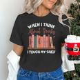 When I Think About Books I Touch My Shelf Bookworm Lovers Unisex T-Shirt