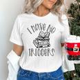 Dark Romance Shirt Women Smutt Book Merch I Have No Triggers Unisex T-Shirt