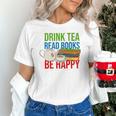Drink Tea Read Books Be Happy Bookworm Coffee And Tea Lover Unisex T-Shirt Drink Tea Read Books Be Happy Bookworm Coffee And Tea Lover Unisex T-Shirt