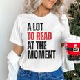 A Lot To Read At The Moment Reading Book Reader Nerd Unisex T-Shirt