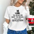 To Read Or Not To Read Book Lover Readers Bookworm Reading Unisex T-Shirt To Read Or Not To Read Book Lover Readers Bookworm Reading Unisex T-Shirt