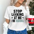 Stop Looking At Me I’m Hiding Sarcastic Introvert Joke Unisex T-Shirt Stop Looking At Me I’m Hiding Sarcastic Introvert Joke Unisex T-Shirt
