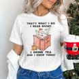 That's What I Do I Read Books I Drink Tea And I Know Things Unisex T-Shirt That's What I Do I Read Books I Drink Tea And I Know Things Unisex T-Shirt