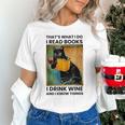 That's What I Do I Read Books I Drink Wine And I Know Things Unisex T-Shirt