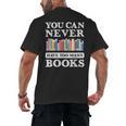 You Can Never Have Too Many Books Reading Lover Outfit Men's Back Print T-Shirt