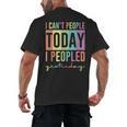I Can't People Today I Peopled Yesterday Introvert Life Men's Back Print T-Shirt I Can't People Today I Peopled Yesterday Introvert Life Men's Back Print T-Shirt
