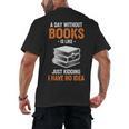 A Day Without Books Is Like Just Kidding I Have No Idea Men's Back Print T-Shirt
