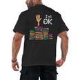 I'm Ok Read Book Reading Librarian Teacher Men Women Men's Back Print T-Shirt I'm Ok Read Book Reading Librarian Teacher Men Women Men's Back Print T-Shirt