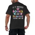 If It Involves Book And Pajamas Count Me In Bookworm Reading Men's Back Print T-Shirt