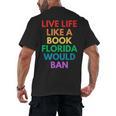 Live Life Like A Book Florida Would Ban Gay Rights LGBTQ Men's Back Print T-Shirt