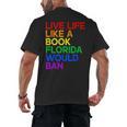 Live Life Like A Book Florida Would Ban LGBTQ Pride Equality Men's Back Print T-Shirt Live Life Like A Book Florida Would Ban LGBTQ Pride Equality Men's Back Print T-Shirt