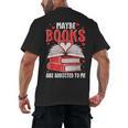 Maybe Books Are Addicted To Me Reading Present Men's Back Print T-Shirt Maybe Books Are Addicted To Me Reading Present Men's Back Print T-Shirt