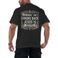 Normal Isn't Coming Back Jesus Is Book Of Revelations Bible Men's Back Print T-Shirt